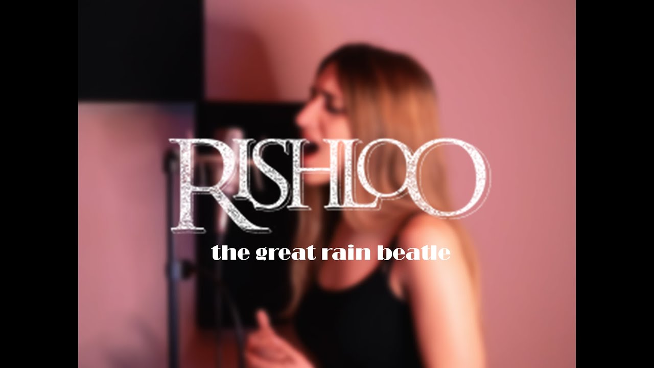 Rishloo - The Great Rain Beatle (Vocal Cover)