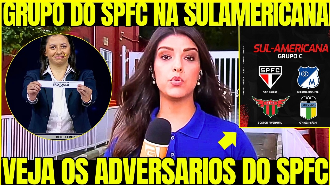 🚨SAIU AGORA ! VEJA OS ADVERSÁRIOS DO SPFC NA SULAMERICANA ! ULTIMAS NOTÍCIAS DO SÃO PAULO FC