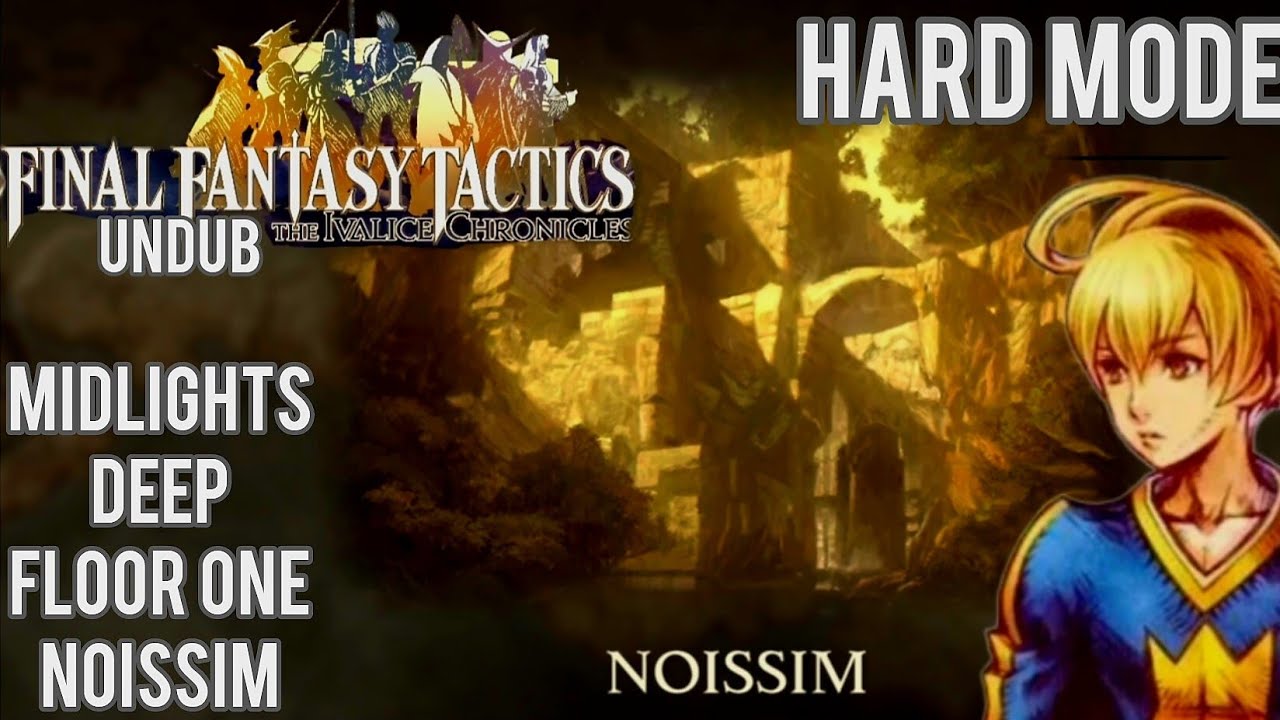 FFT The Ivalice Chronicles/ Undub/ Hard Mode/ Chapter 4 Midnight Deep Floor One 