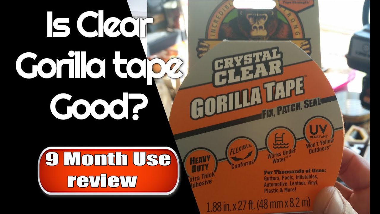 Is Clear Gorilla Tape Good?  9 month use review