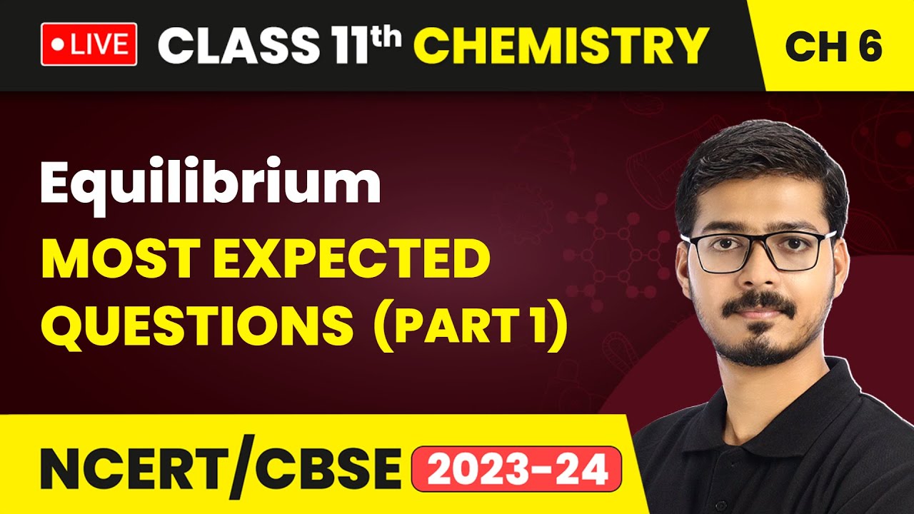 Equilibrium - Most Expected Questions (Part 1) | Class 11 Chemistry Chapter 6 | LIVE