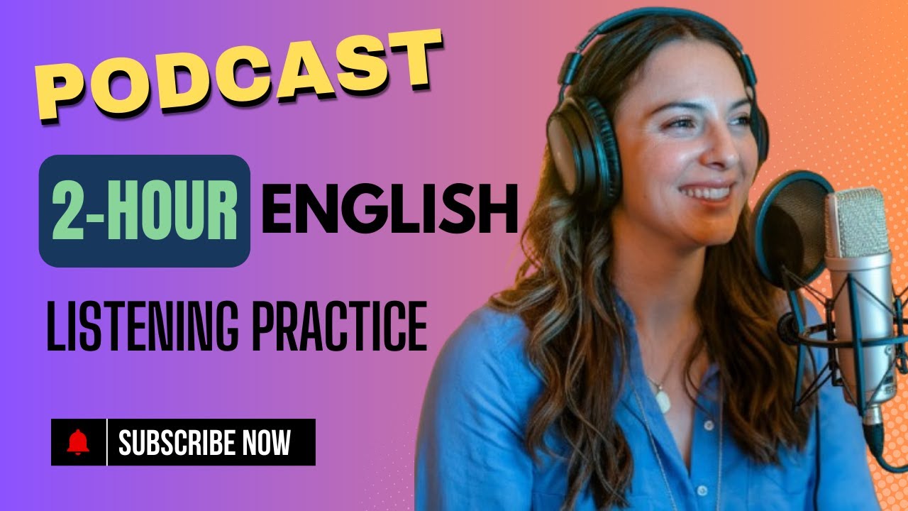 🎧 2-Hour English Listening Practice || Improve Your English Skills with Podcast 🚀