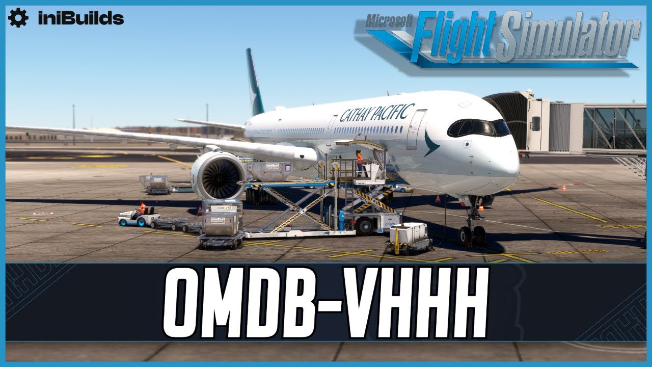 Cathay Pacific A350-1000 *Long-Haul* | Dubai - Hong Kong | iniBuilds A350 v1.0.8 | VATSIM