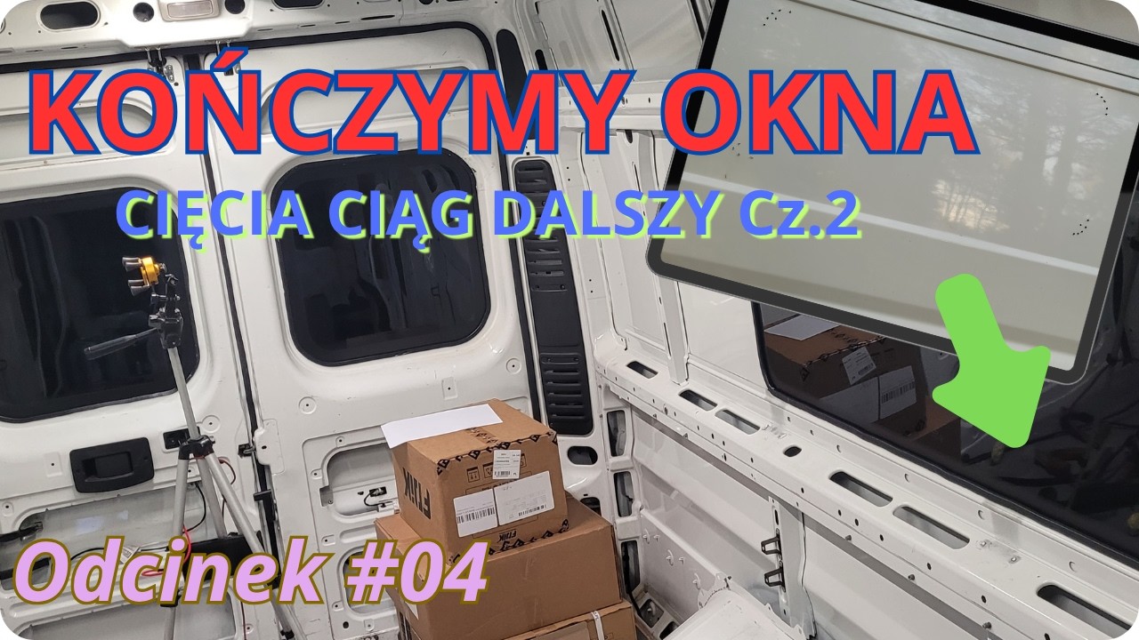 #04 Dwa okna: tylne i panoramiczne | Budowa kampera Boxer L4H2 Zrób to sam (DIY)