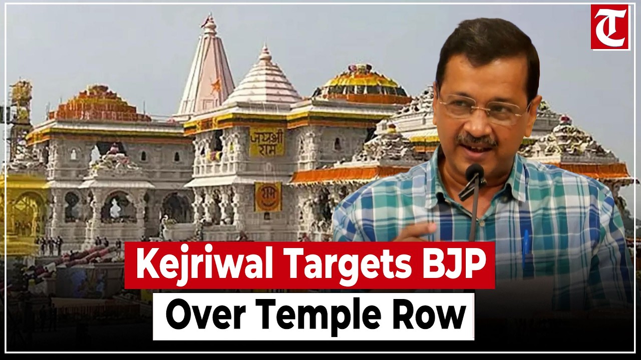 Kejriwal Targets BJP Over Ram Temple Row, Alleges Corruption Since 2021