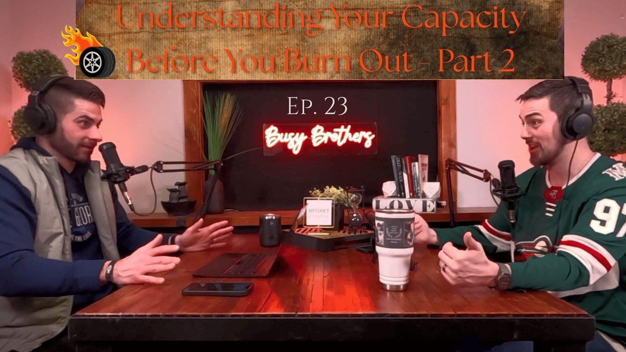 Understanding Your Capacity Before You Burn Out - Part 2 - Episode 23