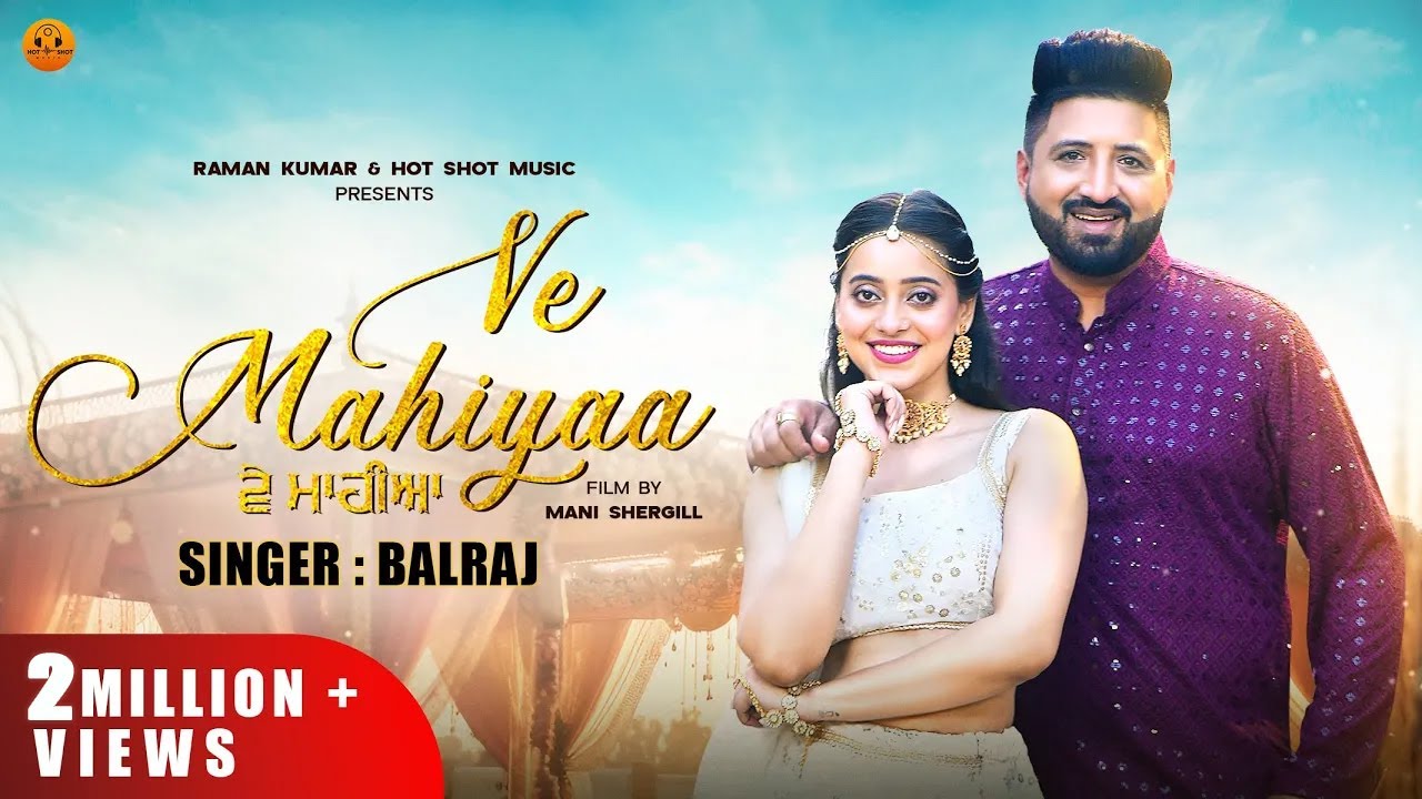 Punjabi songs 2024 |Ve Mahiyaa (Official Video) : Balraj | Singh jeet| Kashika Sisodia