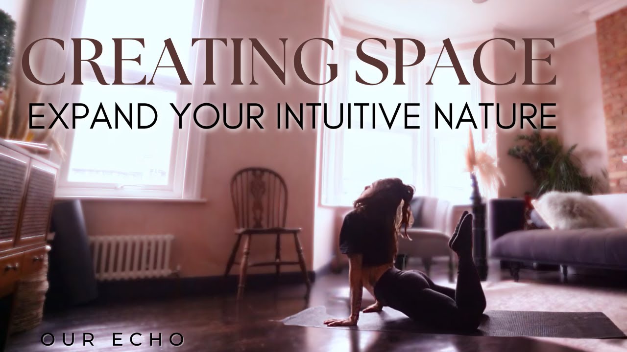 Creating Space: Yoga for Expanding Intuitive Nature - OUR ECHO
