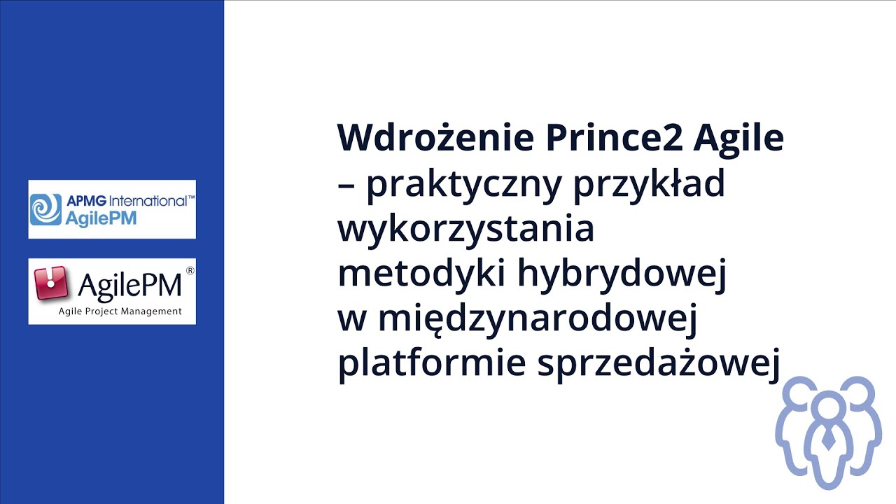 Wdrożenie PRINCE2 Agile&reg;  &ndash; przykład wykorzystania metodyki hybrydowej...