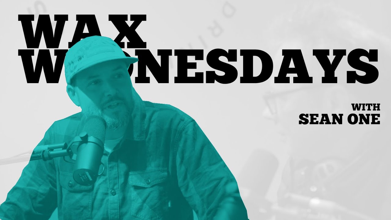 Wax Wednesdays - Episode Five with Sean One