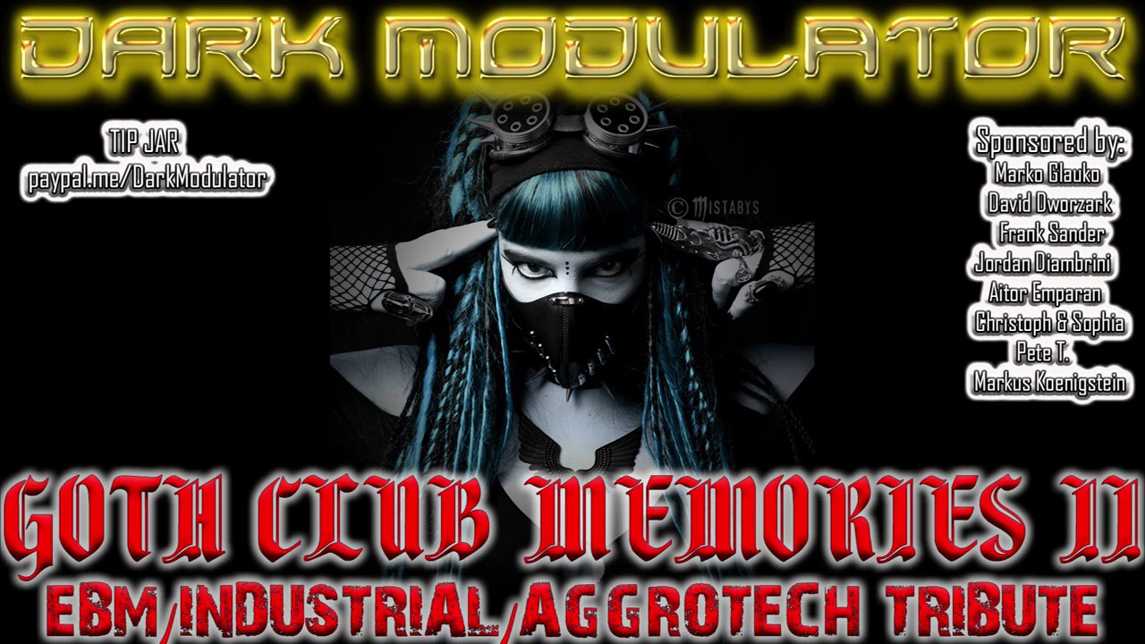 GOTH CLUB MEMORIES II (EBM/INDUSTRIAL/AGGROTECH TRIBUTE) From DJ DARK MODULATOR