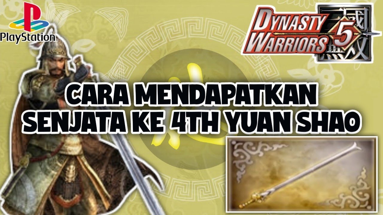 Cara Mendapatkan Weapon ke 4th Yuan Shao Dynasty Warriors 5