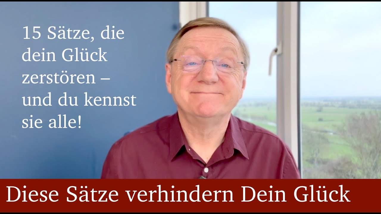 Diese Sätze verhindern Dein Glück