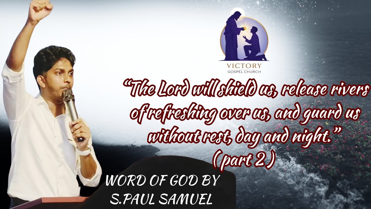 127th message நம்மை காப்பாற்றுவார், தண்ணீர் பாய்ச்சுவார், இரவும் பகலும் காத்துக்கொள்வார் (பாகம் - 2)