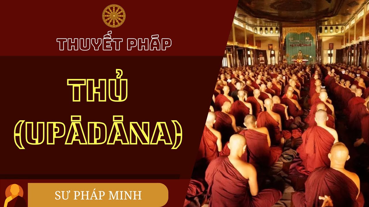 Thuyết Pháp | Chủ đề: Thủ (Upādāna) | Sư Pháp Minh | 01022026