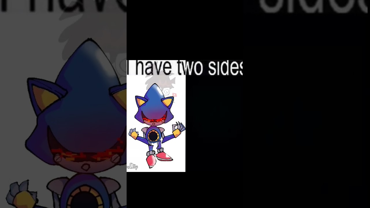 (animation made by me)I have two sides metal sonic hue hue hue