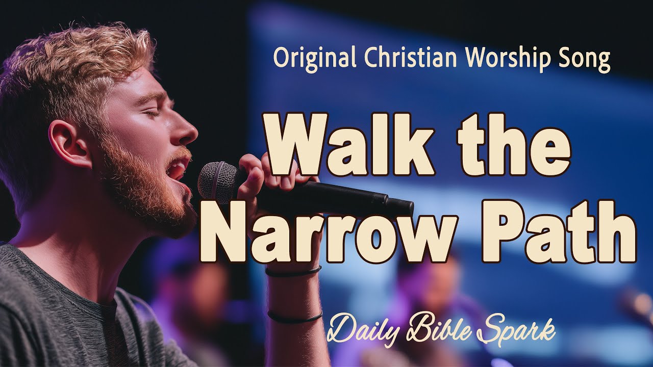 Walk the Narrow Path: A Matthew 7:13-14 Worship Song | Daily Bible Spark