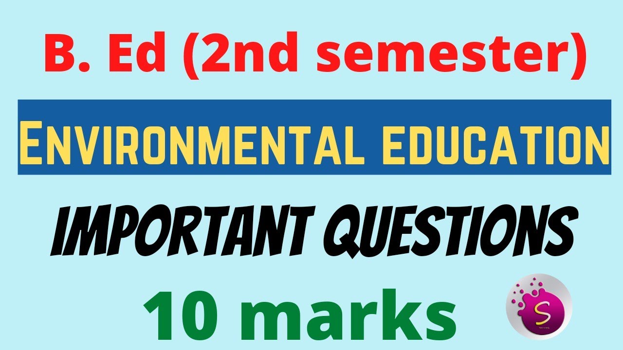 Important 10marks questions / b. ed / 2nd semester / unit wise / environmental education