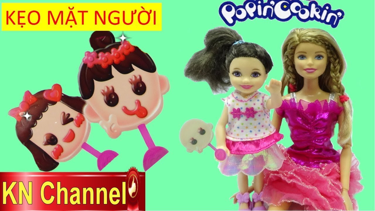 ĐỒ CHƠI POPIN COOKIN KẸO MẶT NGƯỜI DO B&Eacute; NA & B&Uacute;P B&Ecirc; BARBIE L&Agrave;M KN Channel