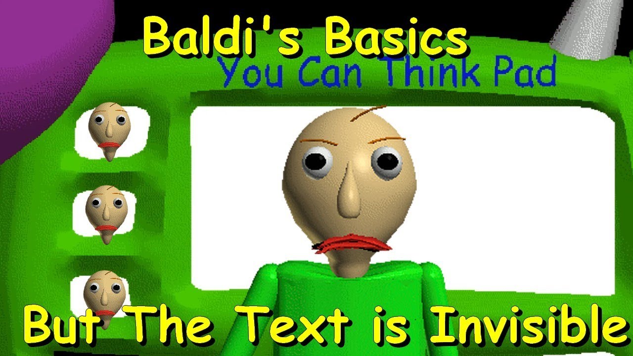 Baldi's Basics But The Text is Invisible - Baldi's Basics V.1.4.3 Mod