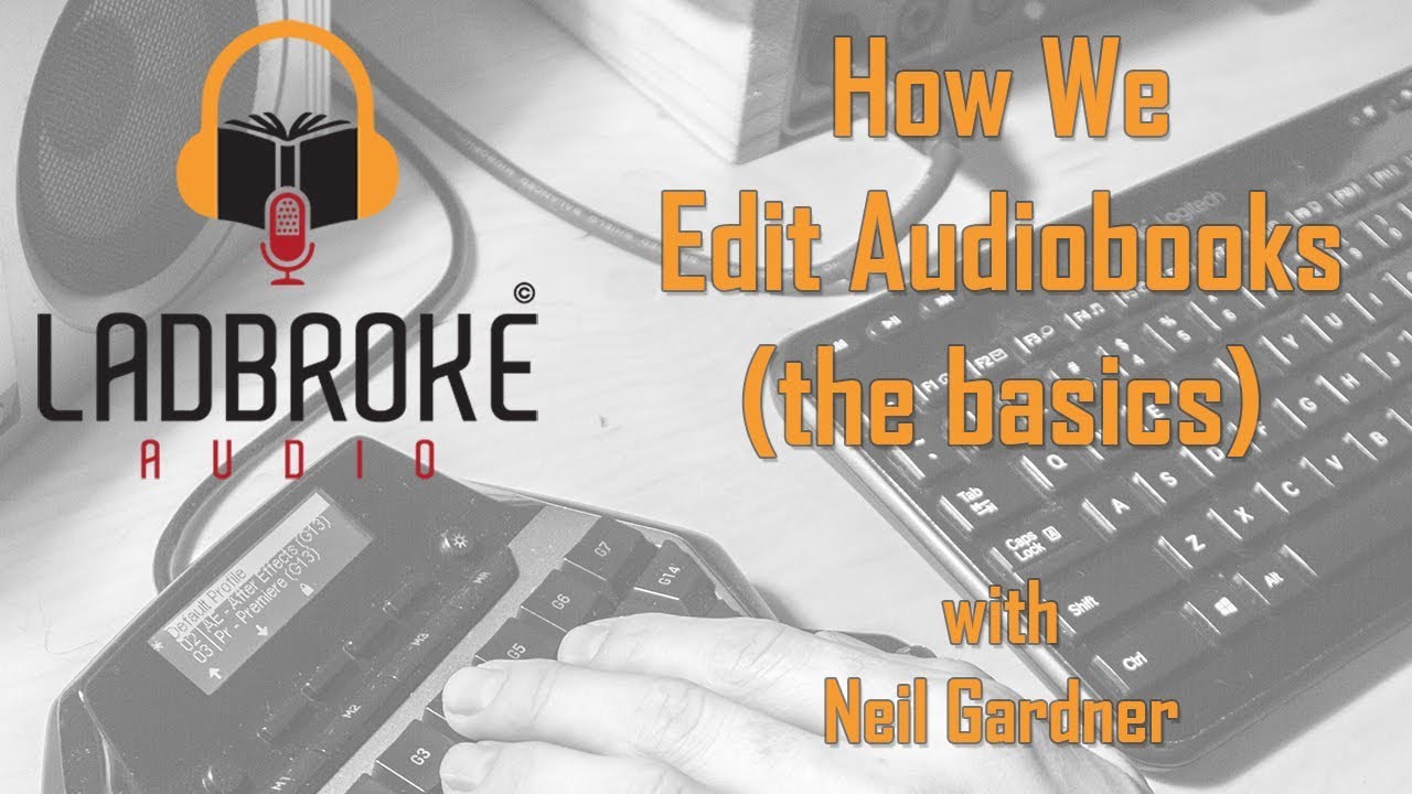 Ladbroke Audio -  How We Edit Audiobooks