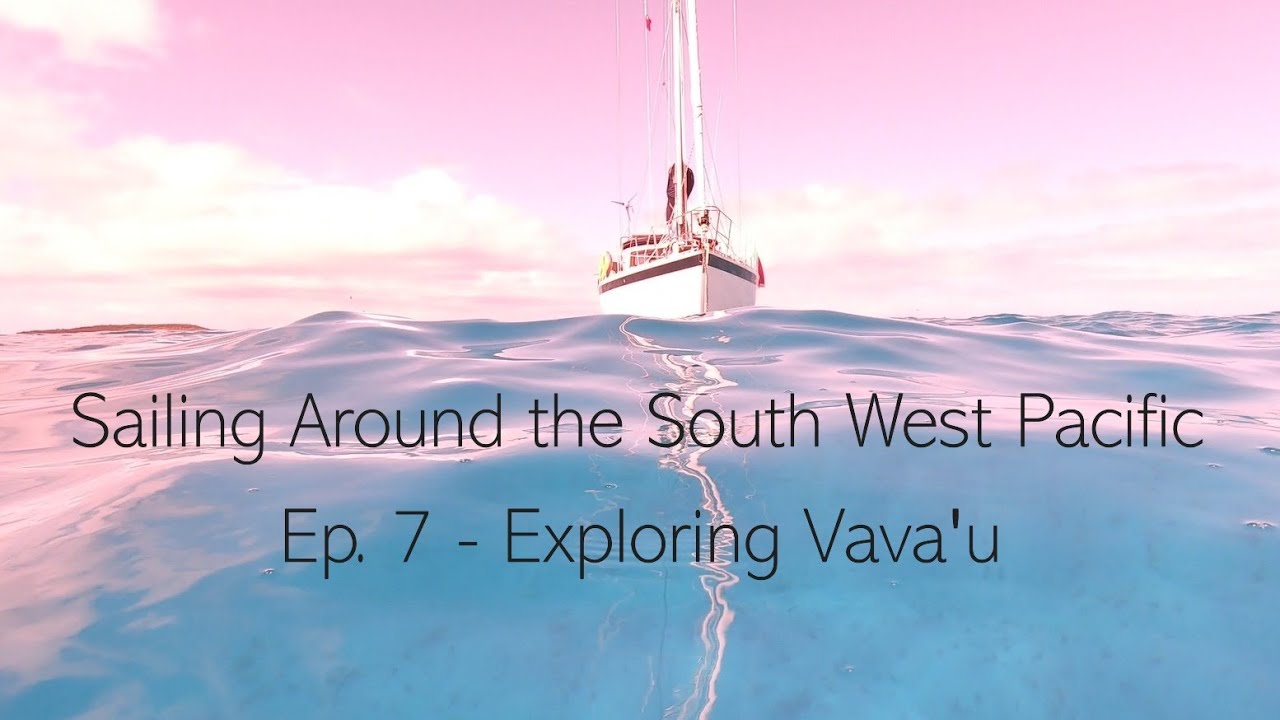 Episode 7 - Exploring Vava'u