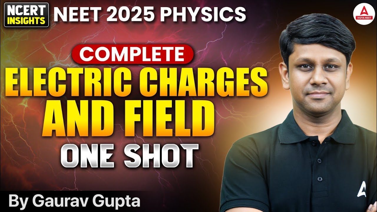 ELECTRIC CHARGES AND FIELDS | NEET 2025 PHYSICS - One Shot | NCERT INSIGHTS | GG SIR