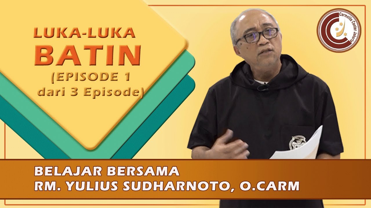 LUKA-LUKA BATIN (Episode ke-1 dari 3 episode). Oleh: Rm. Yulius Sudharnoto, O.Carm