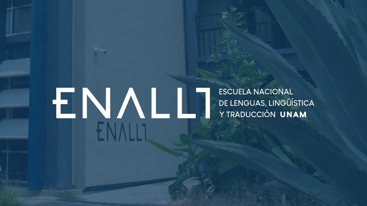 Conoce la Escuela Nacional de Lenguas, Lingüística y Traducción (ENALLT)