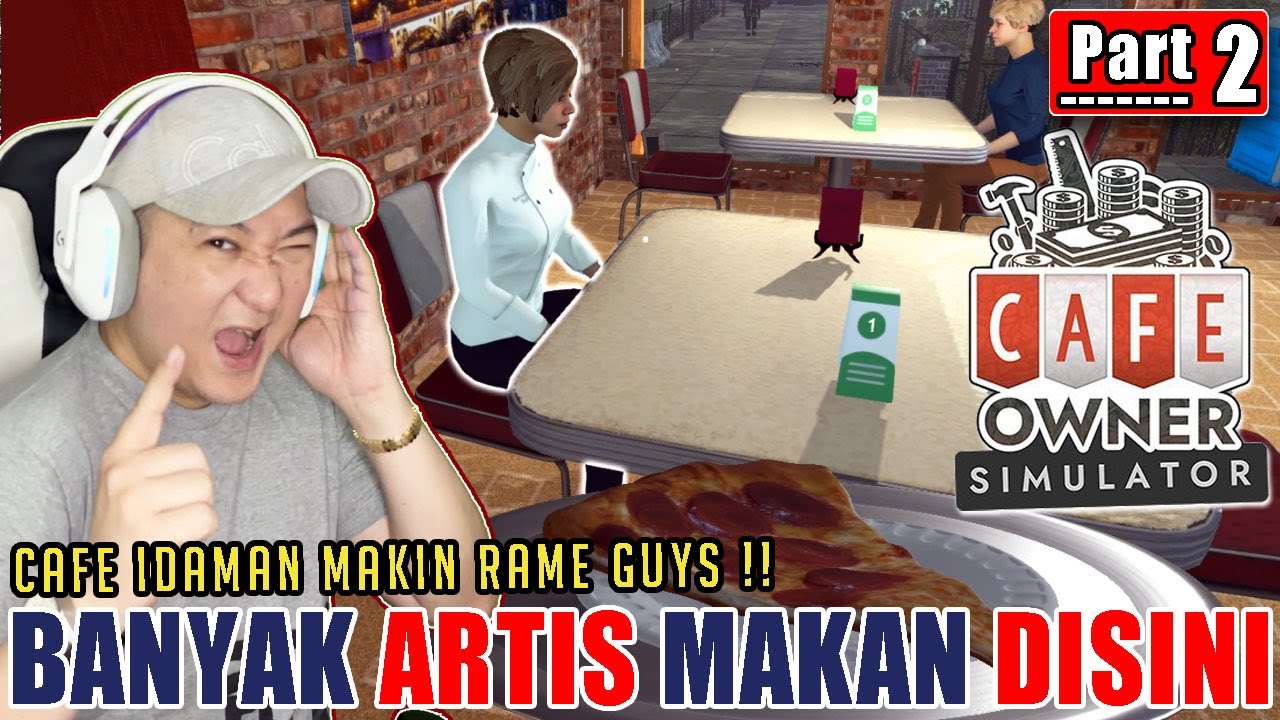 BANYAK ARTIS MAKAN DISINI, CAFE MAKIN RAME GUYS ! CAFE OWNER SIMULATOR INDONESIA - PART 2