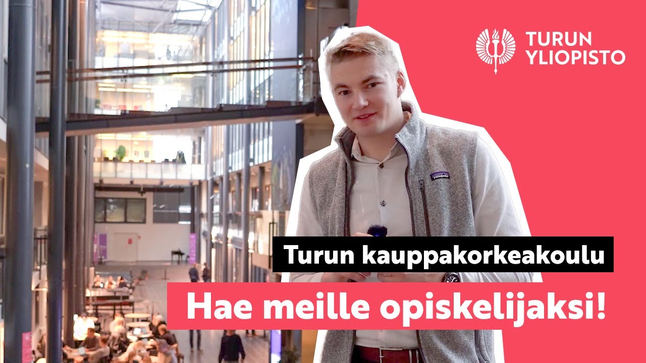 Turun kauppakorkeakoulu / Turun yliopisto:  Hae meille opiskelijaksi!
