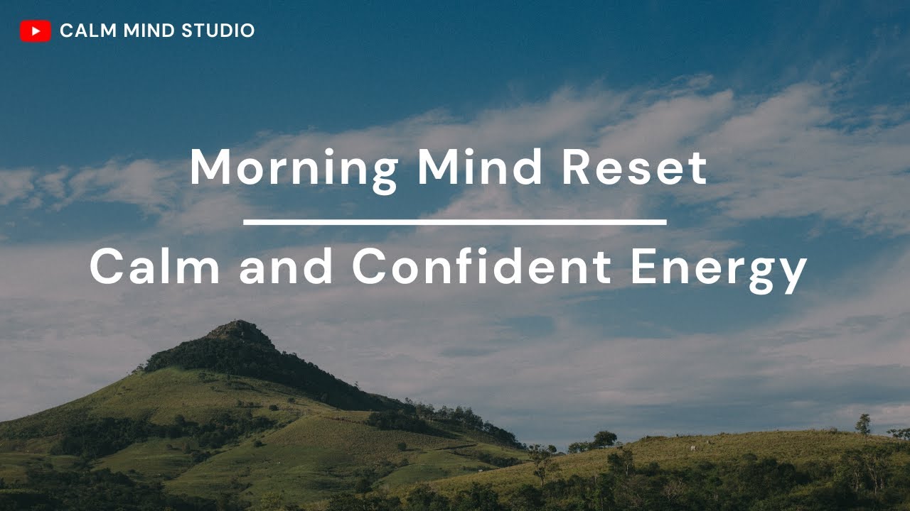 Morning Mindset Reset &ndash; Calm and Confident Energy
