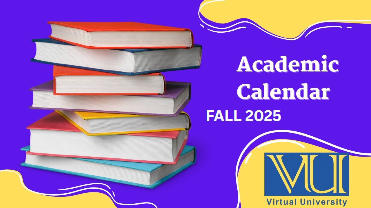 VU Academic Calendar Fall 2025 | Virtual University Important Dates & Deadlines | fall 2025