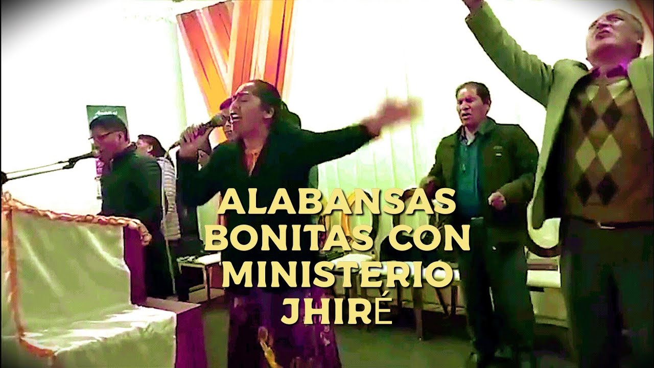 ALABANZAS ANTIGUAS BONITAS DE MINISTRACIÓN / MINISTERIO JHIRÉ