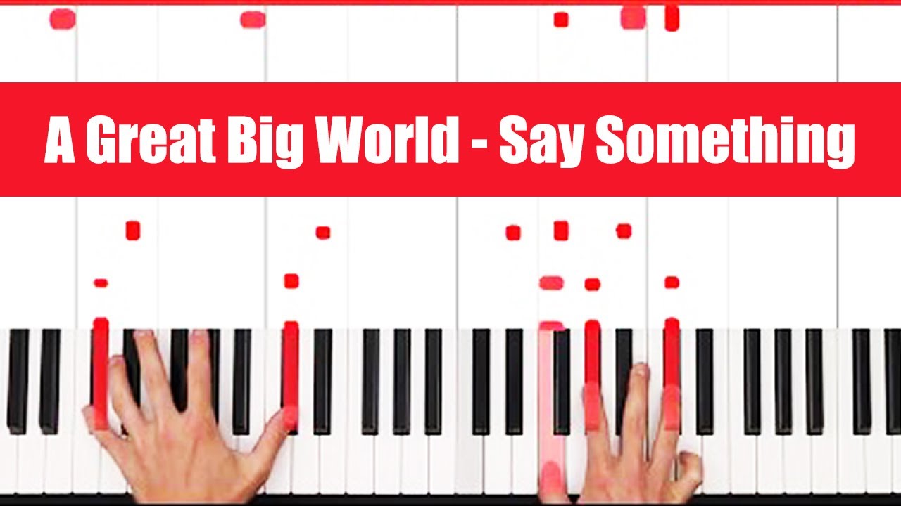 Say Something Piano - How to Play A Great Big World Say Something Piano Tutorial! (Easy)