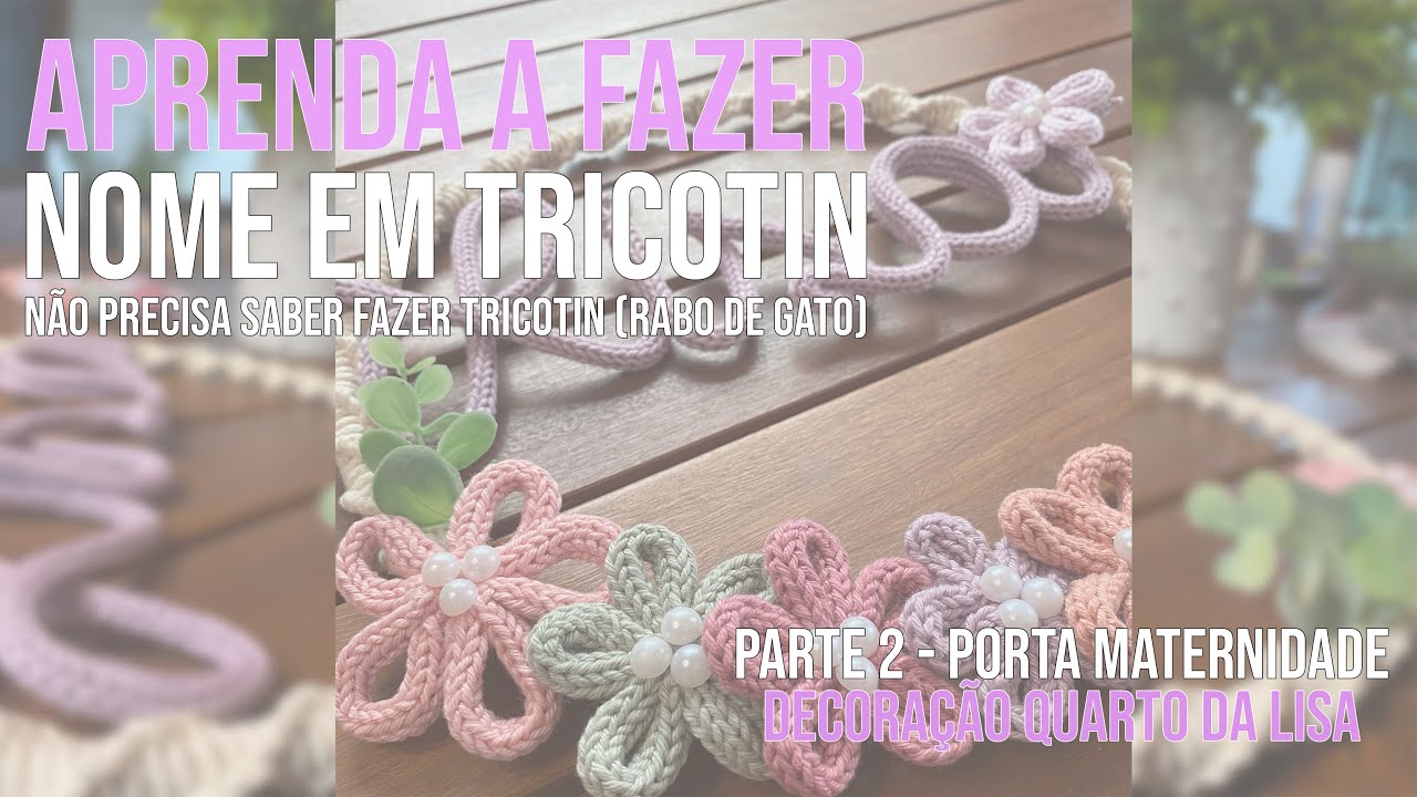 DIY | Como Fazer Nome em Tricotin | Parte 2 Porta Maternidade |Fa&ccedil;a Voc&ecirc; Mesmo|Decora&ccedil;&atilde;o Quarto Lisa