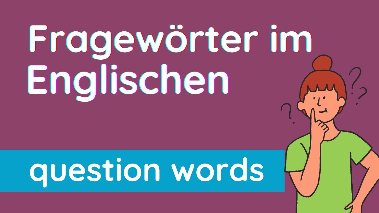 Question Words ✅ diese 7 englischen Fragewörter solltest du kennen
