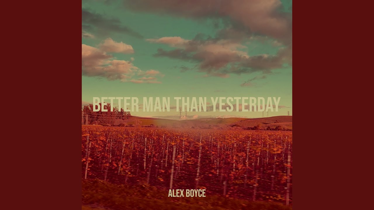 Better Man Than Yesterday