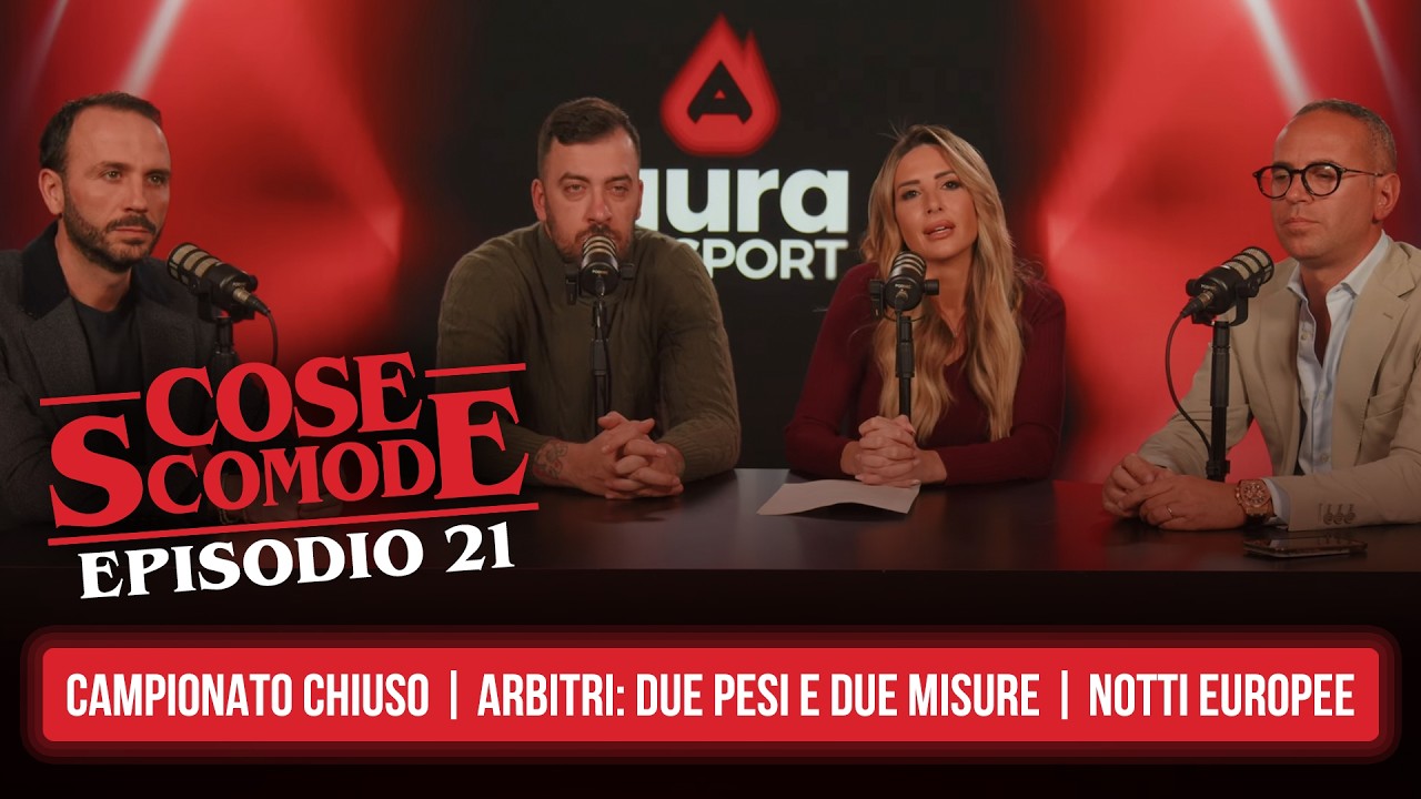 Campionato chiuso | Arbitri: due pesi e due misure | Notti europee | Cose Scomode - Ep. 21