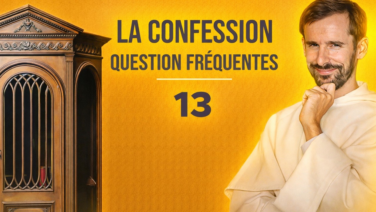 La confession : questions fréquentes (catéchisme adulte -13/31)