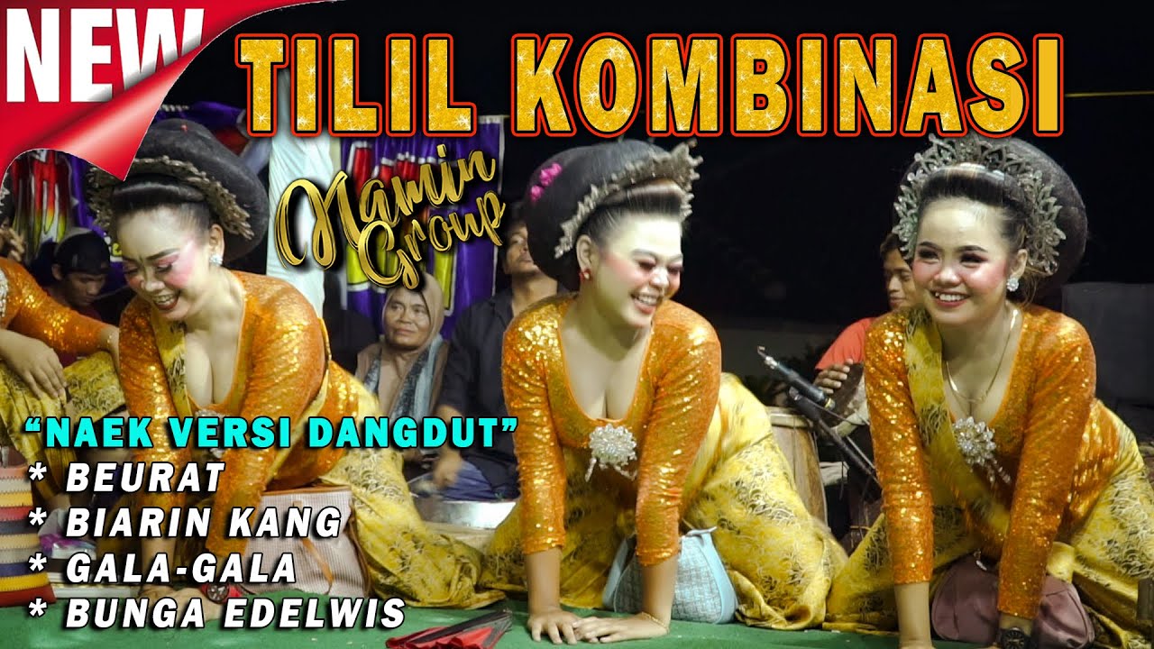 TILIL KOMBINASI naek (dangdut) BEURAT - BIARIN KANG - GALA GALA || NAMIN GROUP || 22 JULI 2024