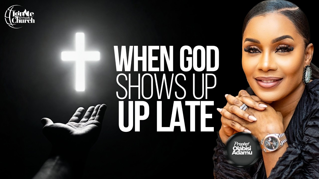 WHEN GOD SHOWS UP LATE by PROPHET OLABISI ADAMU
