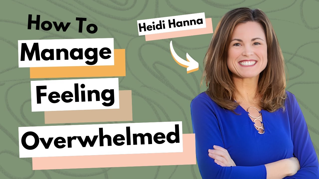How To Manage Feeling Overwhelmed With Heidi Hanna