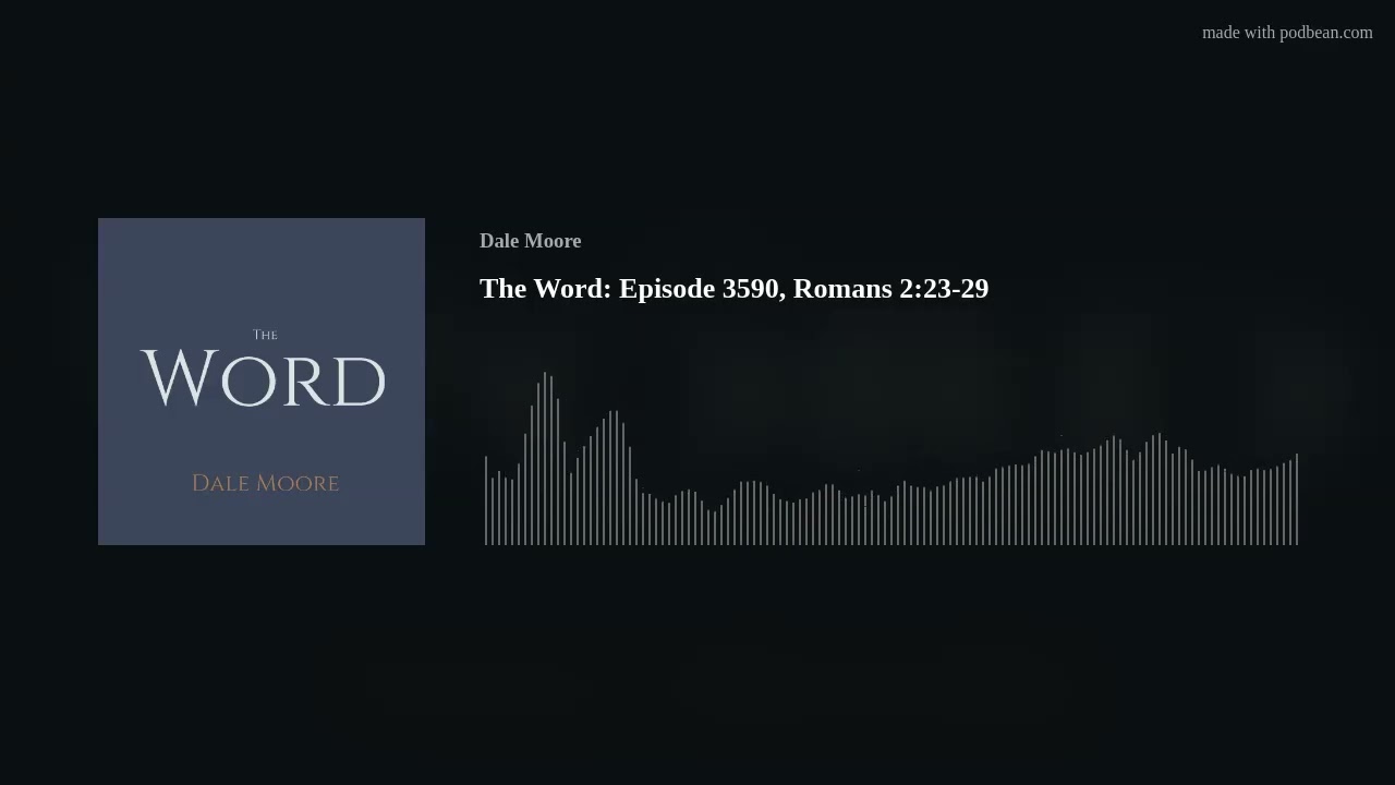 The Word: Episode 3590, Romans 2:23-29