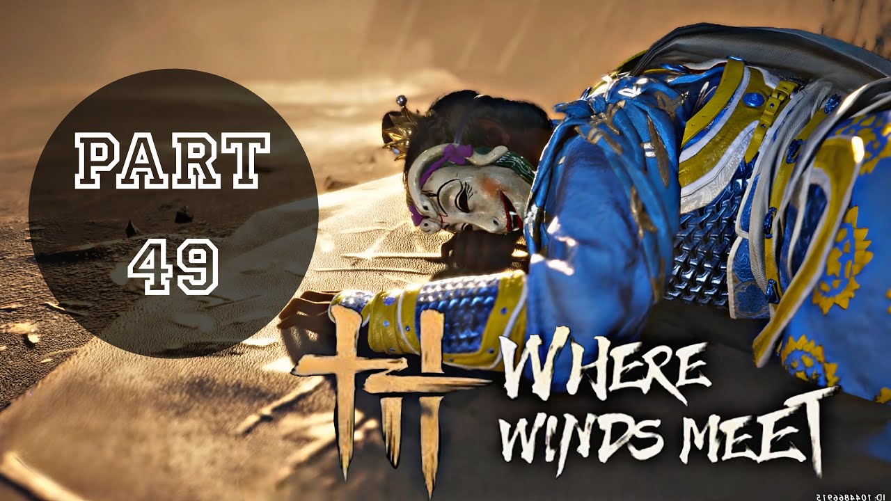 WHERE WINDS MEET Gameplay Walkthrough Part 49