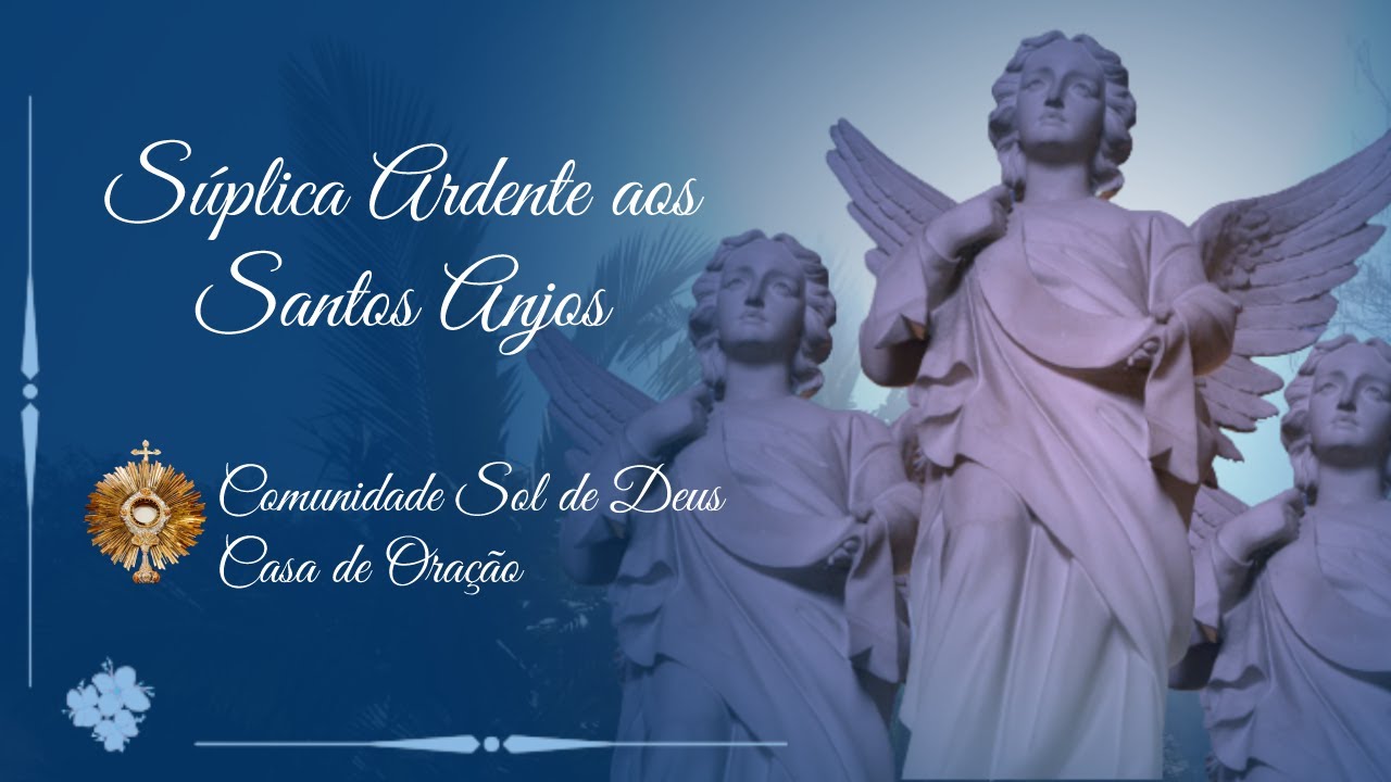 Suplica ardente aos Santos Anjos rezada pelos membros da Comunidade