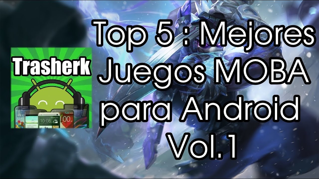 Top 5 : Mejores Juegos MOBA para Android 2017 Vol.1