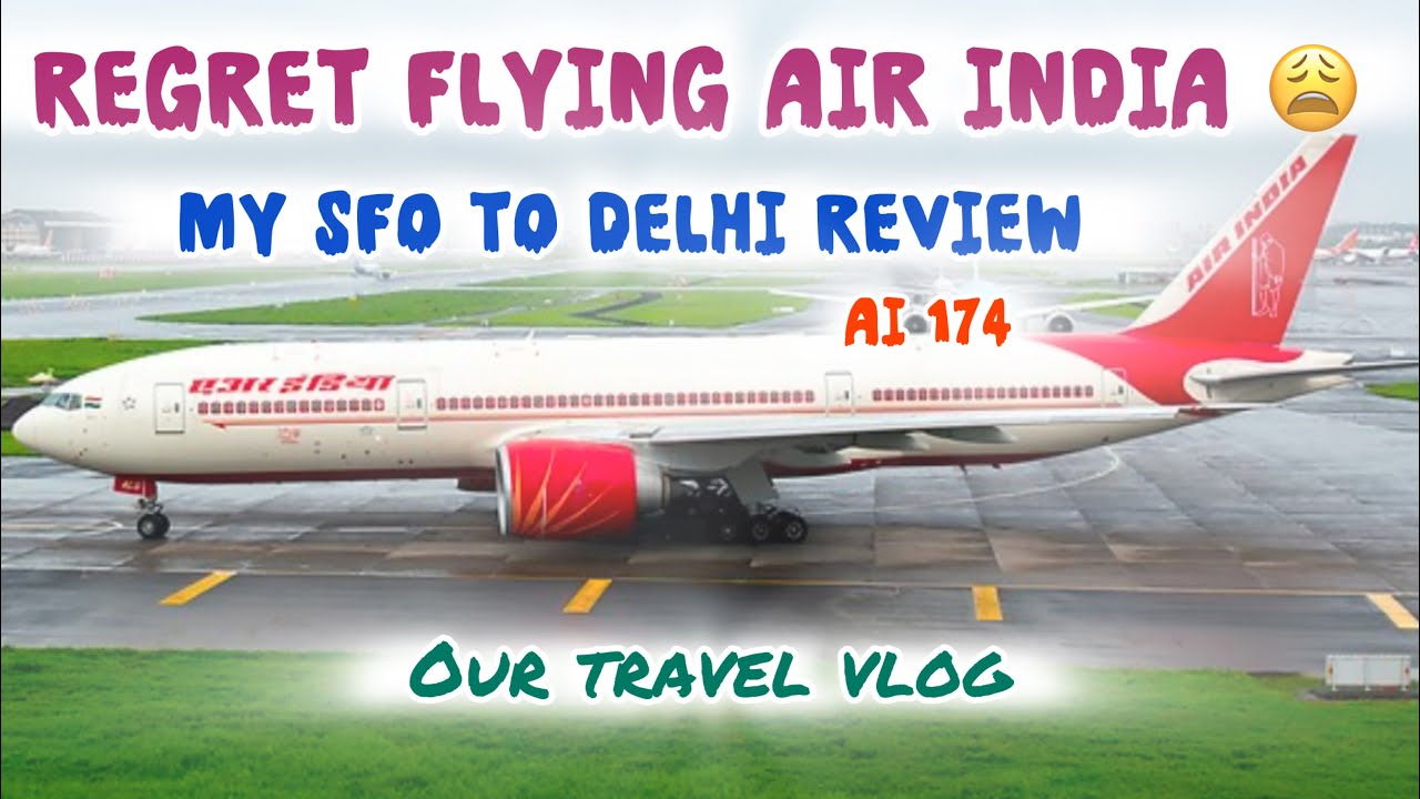 Vlog #7 Disappointment on Air India: SFO to Delhi Non stop Flight Experience || Economy class
