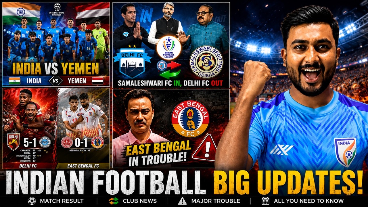 India vs Yemen|Delhi FC SOLD to Samleshwari?|SC Delhi & East Bengal into semis|EBFC in trouble!