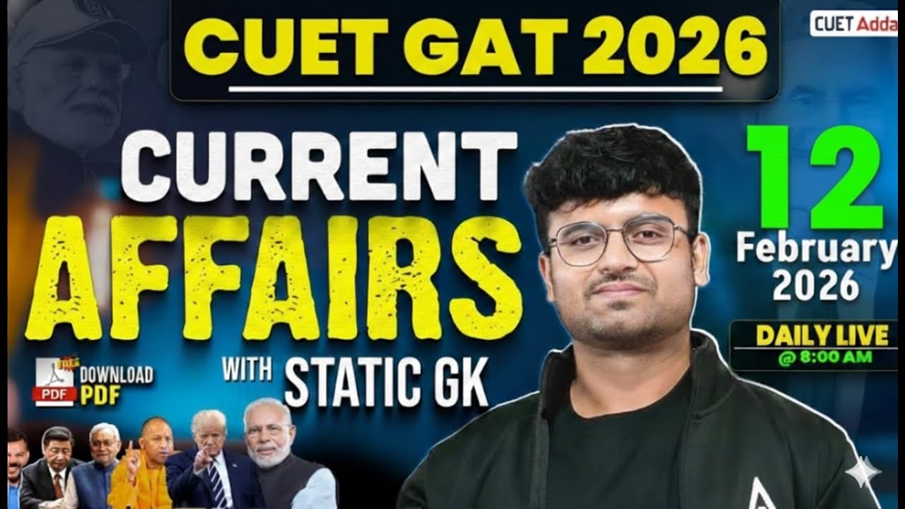 12 Feb 2026 Daily Current Affairs for CUET GAT 2026 | Important Static GK | Daily Current Affairs